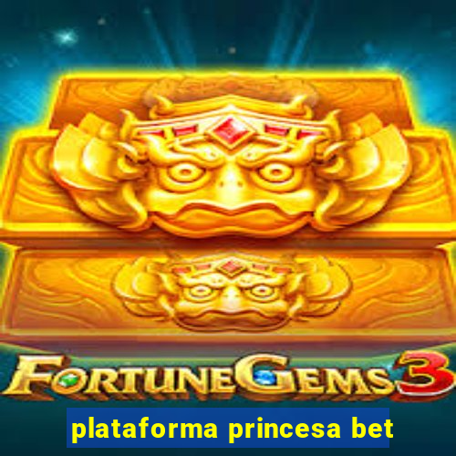 plataforma princesa bet